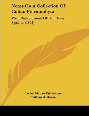 Notes On A Collection Of Cuban Pteridophyta de Lucien Marcus Underwood