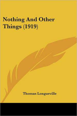 Nothing And Other Things (1919) de Thomas Longueville