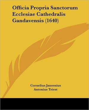 Officia Propria Sanctorum Ecclesiae Cathedralis Gandavensis (1640) de Cornelius Jansenius