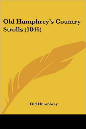 Old Humphrey's Country Strolls (1846) de Old Humphrey