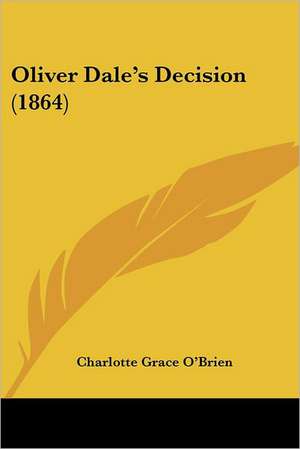 Oliver Dale's Decision (1864) de Charlotte Grace O'Brien