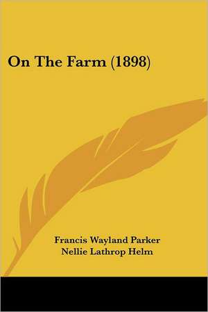 On The Farm (1898) de Francis Wayland Parker