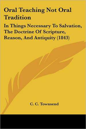 Oral Teaching Not Oral Tradition de C. C. Townsend