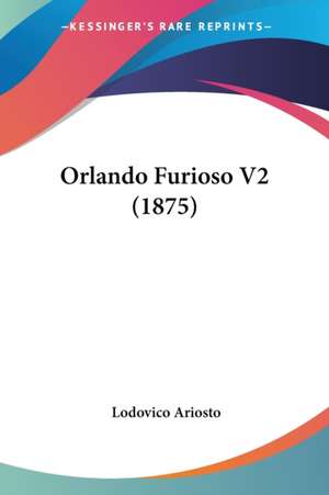 Orlando Furioso V2 (1875) de Lodovico Ariosto