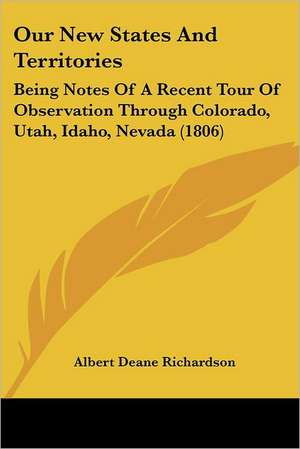 Our New States and Territories de Albert D. Richardson