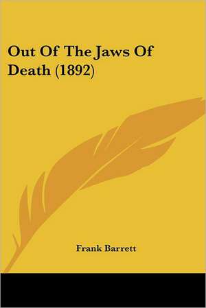 Out Of The Jaws Of Death (1892) de Frank Barrett