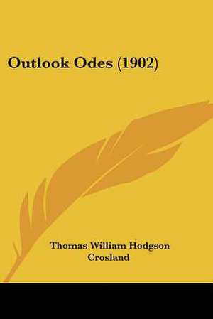 Outlook Odes (1902) de Thomas William Hodgson Crosland