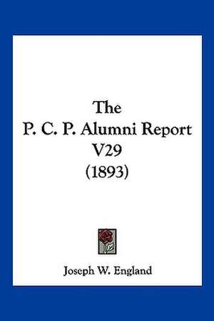 The P. C. P. Alumni Report V29 (1893) de Joseph W. England