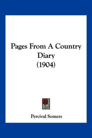 Pages From A Country Diary (1904) de Percival Somers