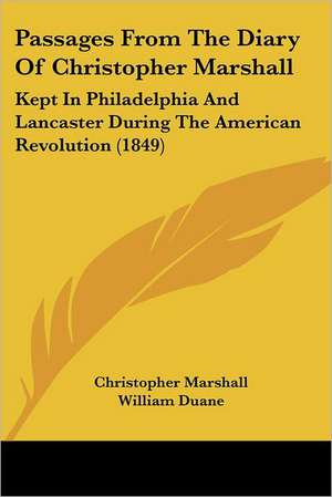 Passages From The Diary Of Christopher Marshall de Christopher Marshall