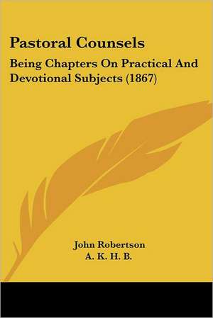 Pastoral Counsels de John Robertson