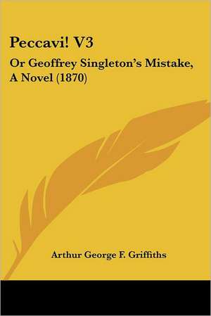 Peccavi! V3 de Arthur George F. Griffiths