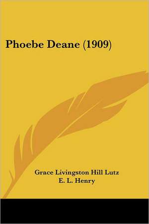 Phoebe Deane (1909) de Grace Livingston Hill Lutz