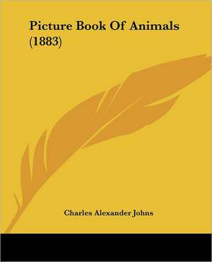 Picture Book Of Animals (1883) de Charles Alexander Johns