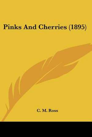 Pinks And Cherries (1895) de C. M. Ross