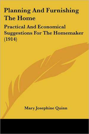 Planning And Furnishing The Home de Mary Josephine Quinn