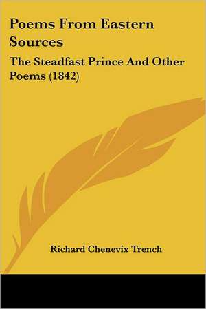 Poems From Eastern Sources de Richard Chenevix Trench