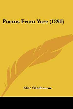 Poems From Yare (1890) de Alice Chadbourne