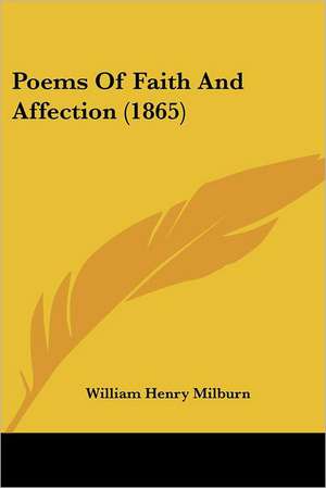 Poems Of Faith And Affection (1865) de William Henry Milburn