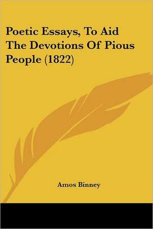 Poetic Essays, To Aid The Devotions Of Pious People (1822) de Amos Binney