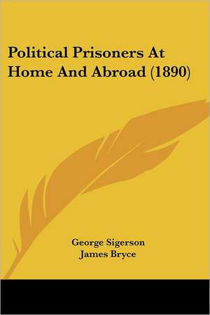 Political Prisoners At Home And Abroad (1890) de George Sigerson