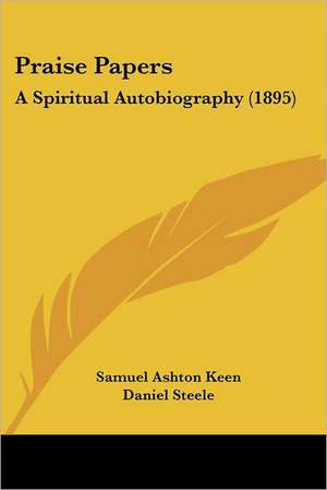 Praise Papers de Samuel Ashton Keen