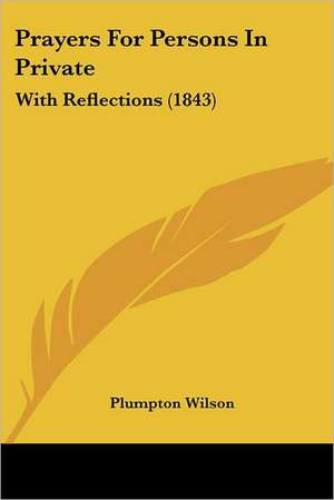 Prayers For Persons In Private de Plumpton Wilson