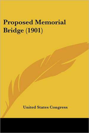 Proposed Memorial Bridge (1901) de United States Congress