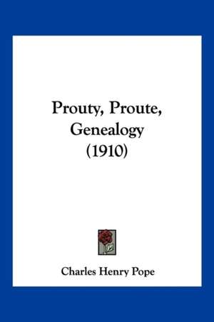 Prouty, Proute, Genealogy (1910) de Charles Henry Pope