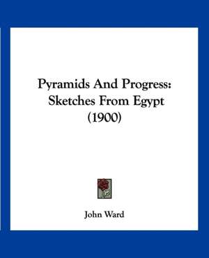 Pyramids And Progress de John Ward