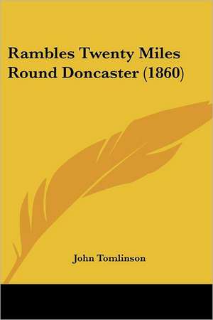 Rambles Twenty Miles Round Doncaster (1860) de John Tomlinson