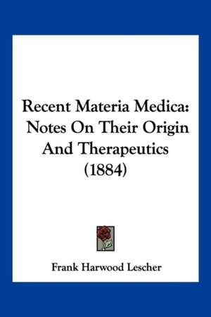 Recent Materia Medica de Frank Harwood Lescher