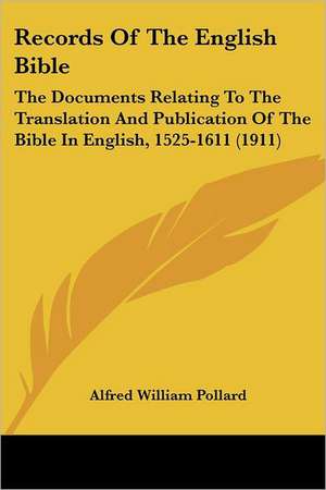 Records Of The English Bible de Alfred William Pollard