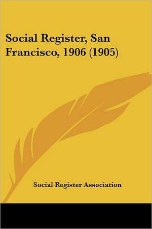 Social Register, San Francisco, 1906 (1905) de Social Register Association