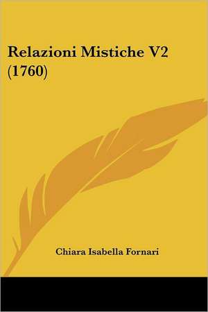 Relazioni Mistiche V2 (1760) de Chiara Isabella Fornari