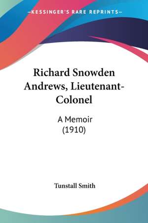 Richard Snowden Andrews, Lieutenant-Colonel de Tunstall Smith