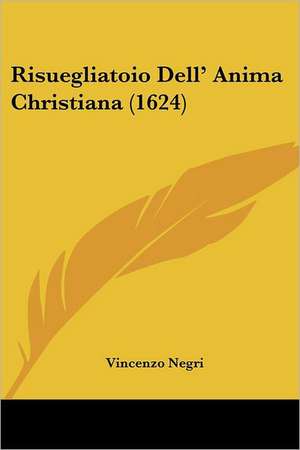 Risuegliatoio Dell' Anima Christiana (1624) de Vincenzo Negri