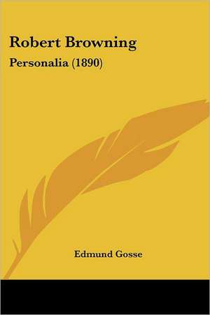 Robert Browning de Edmund Gosse