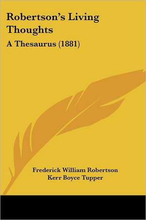 Robertson's Living Thoughts de Frederick William Robertson