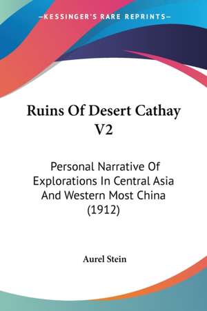 Ruins Of Desert Cathay V2 de Aurel Stein