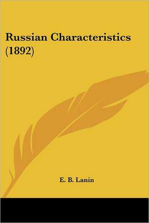 Russian Characteristics (1892) de E. B. Lanin