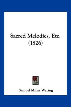 Sacred Melodies, Etc. (1826) de Samuel Miller Waring