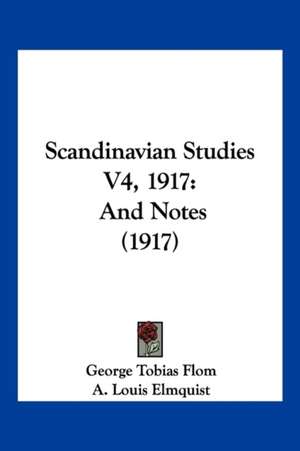 Scandinavian Studies V4, 1917 de A. Louis Elmquist