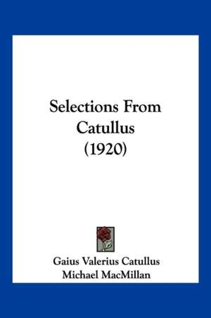 Selections From Catullus (1920) de Gaius Valerius Catullus