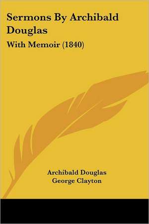 Sermons By Archibald Douglas de Archibald Douglas