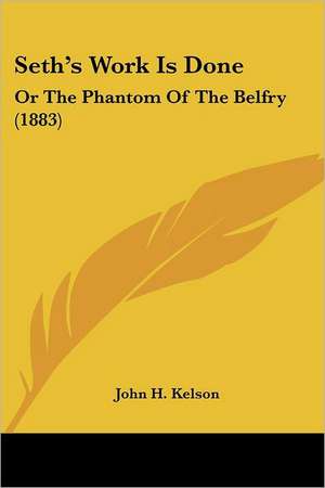 Seth's Work Is Done de John H. Kelson