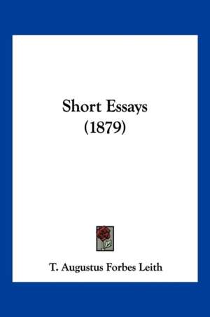 Short Essays (1879) de T. Augustus Forbes Leith