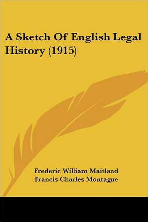 A Sketch Of English Legal History (1915) de Frederic William Maitland