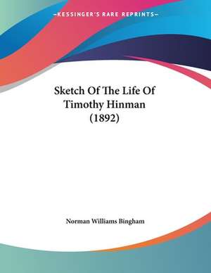 Sketch Of The Life Of Timothy Hinman (1892) de Norman Williams Bingham