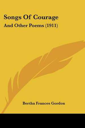 Songs Of Courage de Bertha Frances Gordon